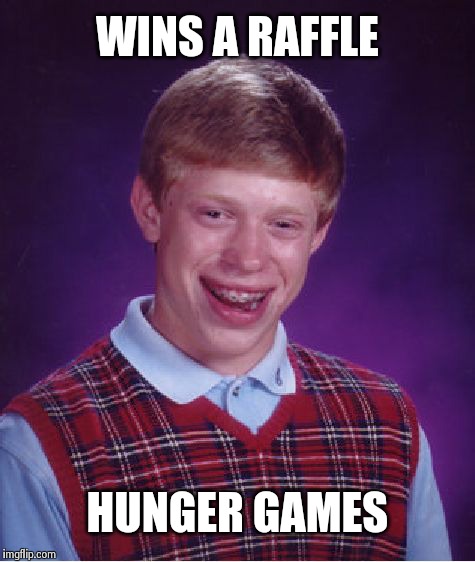 Bad Luck Brian Meme | WINS A RAFFLE HUNGER GAMES | image tagged in memes,bad luck brian | made w/ Imgflip meme maker