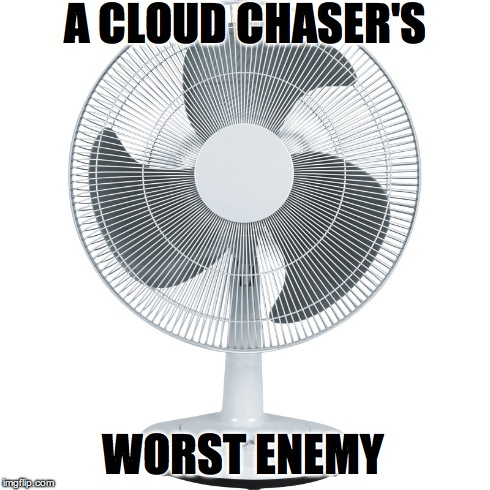A CLOUD CHASER'S WORST ENEMY | image tagged in vape_memes | made w/ Imgflip meme maker