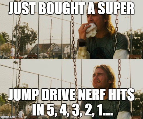 First World Stoner Problems Meme | JUST BOUGHT A SUPER JUMP DRIVE NERF HITS IN 5, 4, 3, 2, 1.... | image tagged in memes,first world stoner problems | made w/ Imgflip meme maker