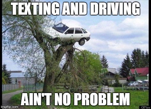 Secure Parking | TEXTING AND DRIVING AIN'T NO PROBLEM | image tagged in memes,secure parking | made w/ Imgflip meme maker