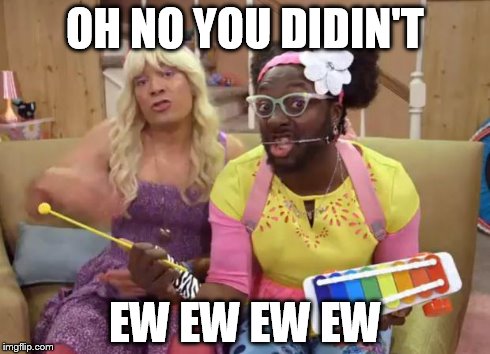 will.i.am | OH NO YOU DIDIN'T EW EW EW EW | image tagged in william | made w/ Imgflip meme maker