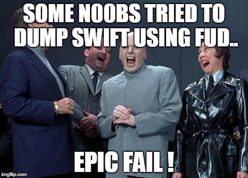 Laughing Villains Meme | SOME N00BS TRIED TO DUMP SWIFT USING FUD.. EPIC FAIL ! | image tagged in memes,laughing villains | made w/ Imgflip meme maker