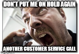 Shouter | DON'T PUT ME ON HOLD AGAIN ANOTHER CUSTOMER SERVICE CALL | image tagged in memes,shouter | made w/ Imgflip meme maker