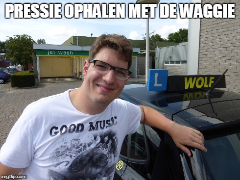 PRESSIE OPHALEN MET DE WAGGIE | made w/ Imgflip meme maker