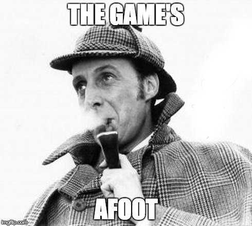 THE GAME'S AFOOT | made w/ Imgflip meme maker
