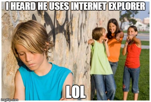Internet Explorer? | I HEARD HE USES INTERNET EXPLORER LOL | image tagged in internet explorer | made w/ Imgflip meme maker