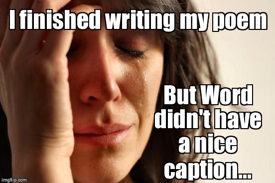 First World Problems | image tagged in memes,first world problems | made w/ Imgflip meme maker