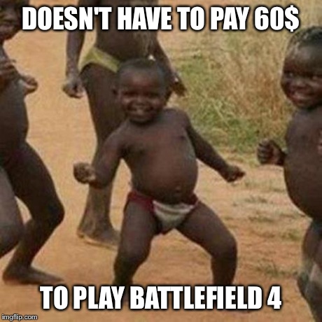 Child soldiers | DOESN'T HAVE TO PAY 60$ TO PLAY BATTLEFIELD 4 | image tagged in memes,third world success kid | made w/ Imgflip meme maker