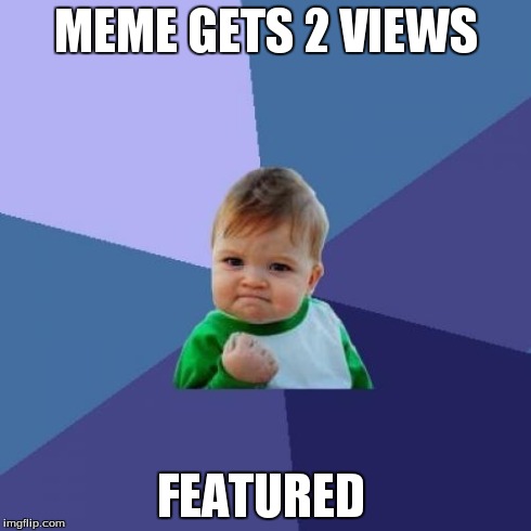 Success Kid | MEME GETS 2 VIEWS FEATURED | image tagged in memes,success kid | made w/ Imgflip meme maker