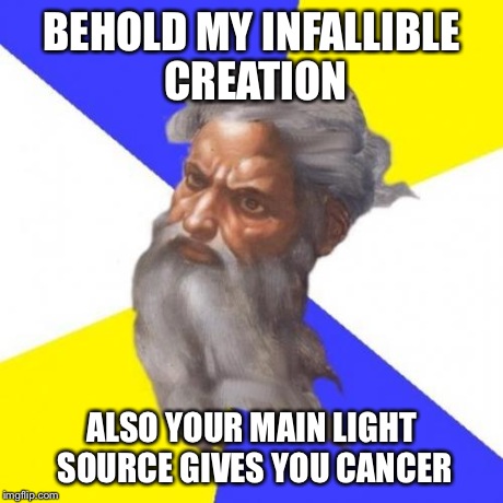 Advice God Meme | BEHOLD MY INFALLIBLE CREATION ALSO YOUR MAIN LIGHT SOURCE GIVES YOU CANCER | image tagged in memes,advice god | made w/ Imgflip meme maker
