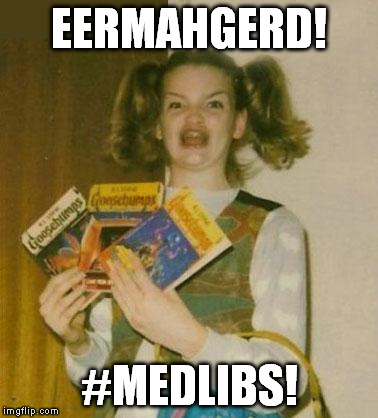 Ermagherd | EERMAHGERD! #MEDLIBS! | image tagged in ermagherd | made w/ Imgflip meme maker