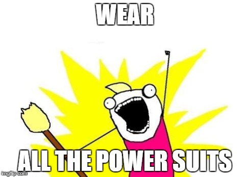 X All The Y Meme | WEAR ALL THE POWER SUITS | image tagged in memes,x all the y | made w/ Imgflip meme maker