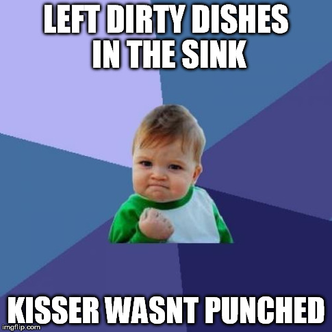 Success Kid Meme | LEFT DIRTY DISHES IN THE SINK KISSER WASNT PUNCHED | image tagged in memes,success kid | made w/ Imgflip meme maker