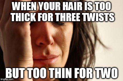 First World Problems Meme Imgflip