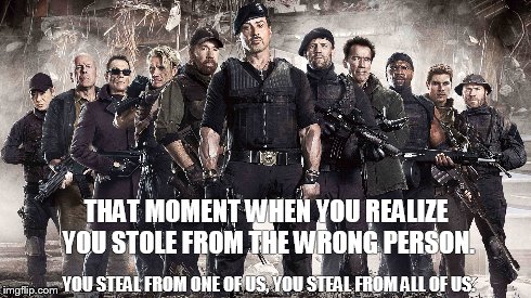 THAT MOMENT WHEN YOU REALIZE YOU STOLE FROM THE WRONG PERSON. YOU STEAL FROM ONE OF US, YOU STEAL FROM ALL OF US. | made w/ Imgflip meme maker