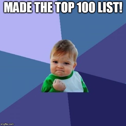 Success Kid | MADE THE TOP 100 LIST! | image tagged in memes,success kid | made w/ Imgflip meme maker