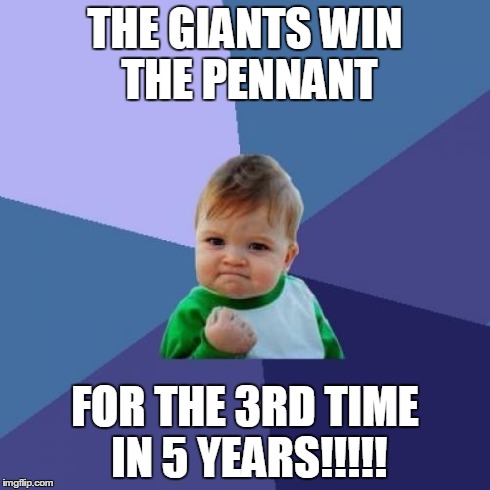 Success Kid | THE GIANTS WIN THE PENNANT FOR THE 3RD TIME IN 5 YEARS!!!!! | image tagged in memes,success kid,news,sports,baseball,yes | made w/ Imgflip meme maker