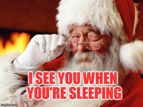 Santa Cuss | I SEE YOU WHEN YOU'RE SLEEPING | image tagged in santa cuss | made w/ Imgflip meme maker