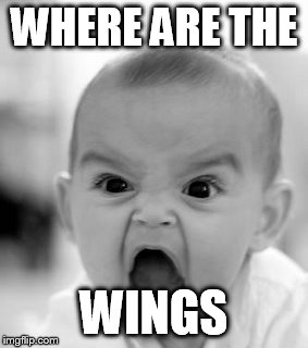 Angry Baby Meme | WHERE ARE THE WINGS | image tagged in memes,angry baby | made w/ Imgflip meme maker