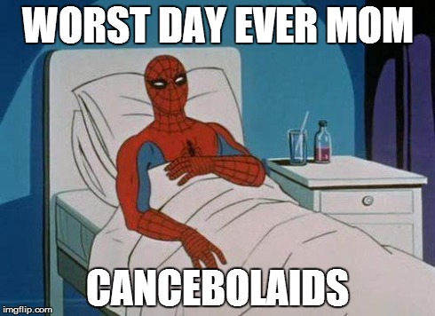 Spiderman Hospital | WORST DAY EVER MOM CANCEBOLAIDS | image tagged in memes,spiderman hospital,spiderman | made w/ Imgflip meme maker