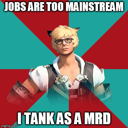 JOBS ARE TOO MAINSTREAM I TANK AS A MRD | made w/ Imgflip meme maker