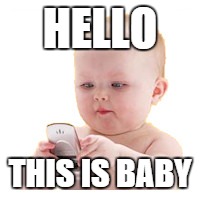 HELLO THIS IS BABY | made w/ Imgflip meme maker