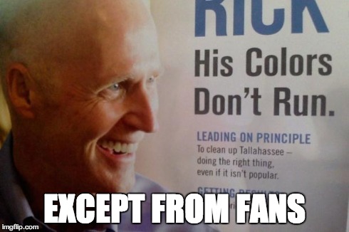 EXCEPT FROM FANS | image tagged in rickscott | made w/ Imgflip meme maker