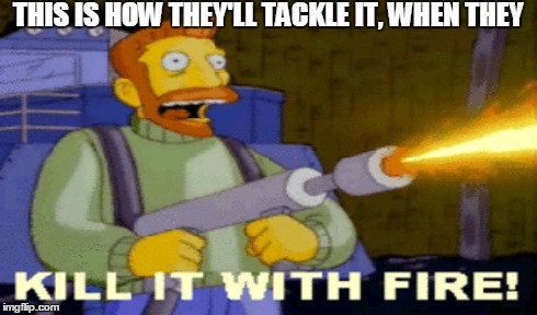 THIS IS HOW THEY'LL TACKLE IT, WHEN THEY | made w/ Imgflip meme maker