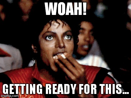WOAH! GETTING READY FOR THIS... | made w/ Imgflip meme maker