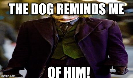 THE DOG REMINDS ME OF HIM! | made w/ Imgflip meme maker