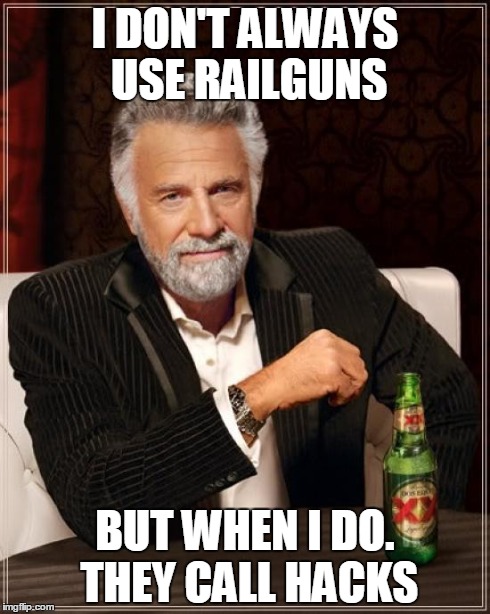 Robocraft Rails Op | I DON'T ALWAYS USE RAILGUNS BUT WHEN I DO. THEY CALL HACKS | image tagged in memes,the most interesting man in the world,robocraft,railguns,railed,hacks | made w/ Imgflip meme maker