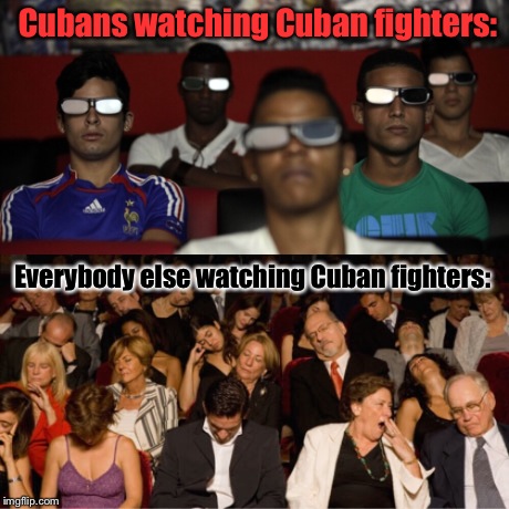 Cubans watching Cuban fighters: Everybody else watching Cuban fighters: | made w/ Imgflip meme maker