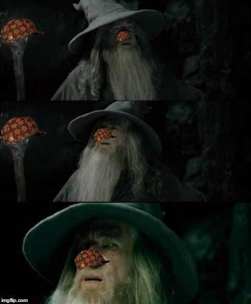 Confused Gandalf | image tagged in memes,confused gandalf,scumbag | made w/ Imgflip meme maker