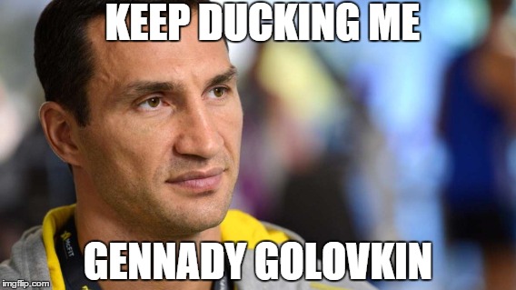 KEEP DUCKING ME GENNADY GOLOVKIN | made w/ Imgflip meme maker