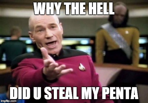Why the hell did u steal my penta :3 | WHY THE HELL DID U STEAL MY PENTA | image tagged in memes,picard wtf,steal penta | made w/ Imgflip meme maker