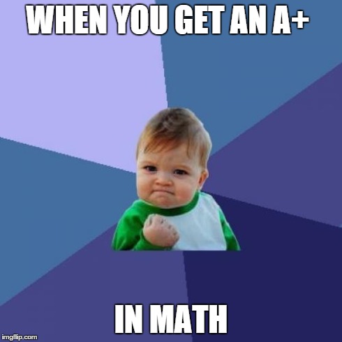 Success Kid | WHEN YOU GET AN A+ IN MATH | image tagged in memes,success kid | made w/ Imgflip meme maker