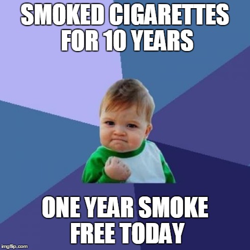 Success Kid Meme | SMOKED CIGARETTES FOR 10 YEARS ONE YEAR SMOKE FREE TODAY | image tagged in memes,success kid,AdviceAnimals | made w/ Imgflip meme maker