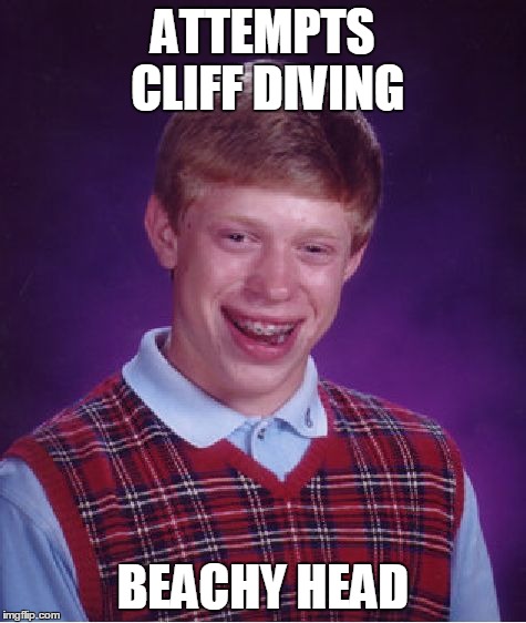 Bad Luck Brian | ATTEMPTS CLIFF DIVING BEACHY HEAD | image tagged in memes,bad luck brian | made w/ Imgflip meme maker