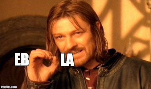 One Does Not Simply | LA EB | image tagged in memes,one does not simply | made w/ Imgflip meme maker
