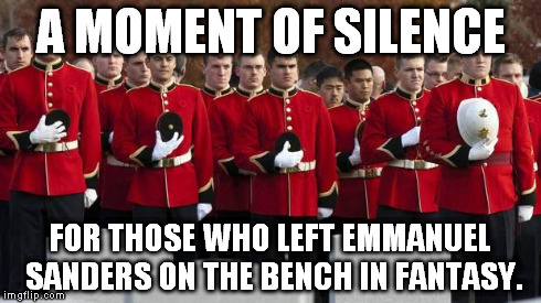 moment of silence | A MOMENT OF SILENCE FOR THOSE WHO LEFT EMMANUEL SANDERS ON THE BENCH IN FANTASY. | image tagged in moment of silence | made w/ Imgflip meme maker