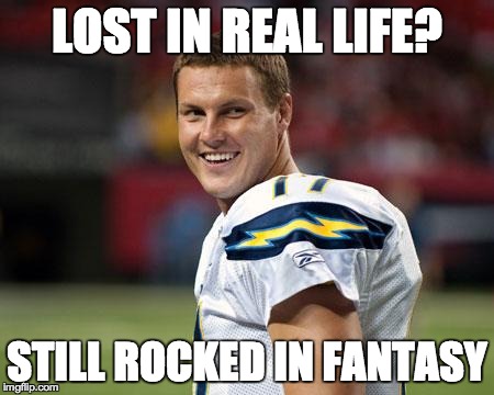 Philip Rivers U Mad Bro??? | LOST IN REAL LIFE? STILL ROCKED IN FANTASY | image tagged in philip rivers u mad bro,nfffffffluuuuuuuuuuuu | made w/ Imgflip meme maker