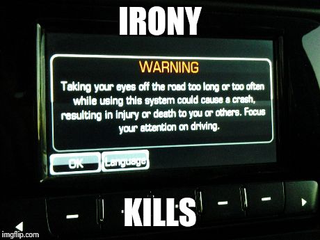noshit new truck. have any Idea how long that took to read? | IRONY KILLS | image tagged in irony | made w/ Imgflip meme maker