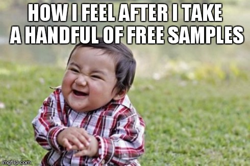 Evil Toddler | HOW I FEEL AFTER I TAKE A HANDFUL OF FREE SAMPLES | image tagged in memes,evil toddler | made w/ Imgflip meme maker