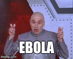 Dr Evil Laser | EBOLA | image tagged in memes,dr evil laser | made w/ Imgflip meme maker