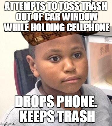Minor Mistake Marvin Meme | ATTEMPTS TO TOSS TRASH OUT OF CAR WINDOW WHILE HOLDING CELLPHONE DROPS PHONE. KEEPS TRASH | image tagged in minor mistake marvin,scumbag | made w/ Imgflip meme maker