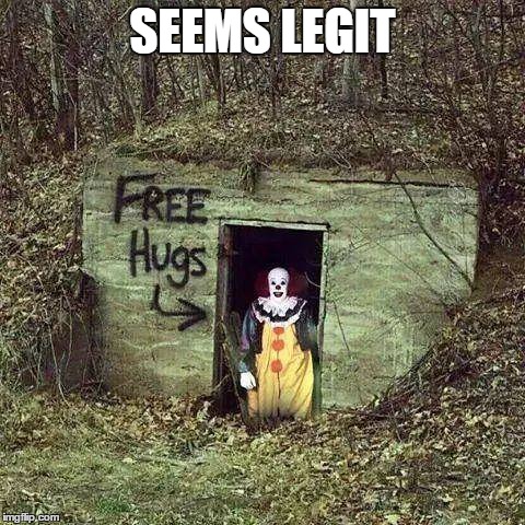 evil clown | SEEMS LEGIT | image tagged in clown | made w/ Imgflip meme maker