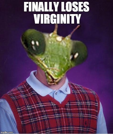 FINALLY LOSES VIRGINITY | image tagged in bad luck,AdviceAnimals | made w/ Imgflip meme maker