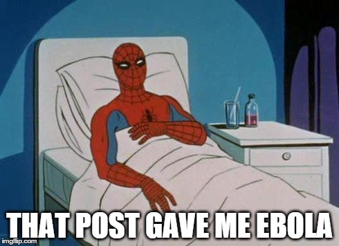 Spiderman Hospital | THAT POST GAVE ME EBOLA | image tagged in memes,spiderman hospital,spiderman | made w/ Imgflip meme maker