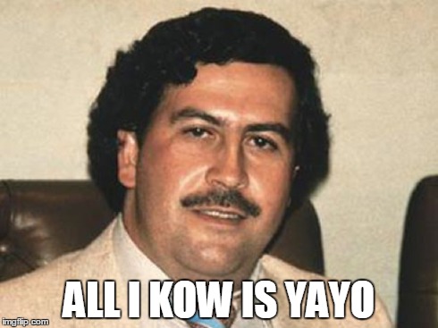 ALL I KOW IS YAYO | made w/ Imgflip meme maker