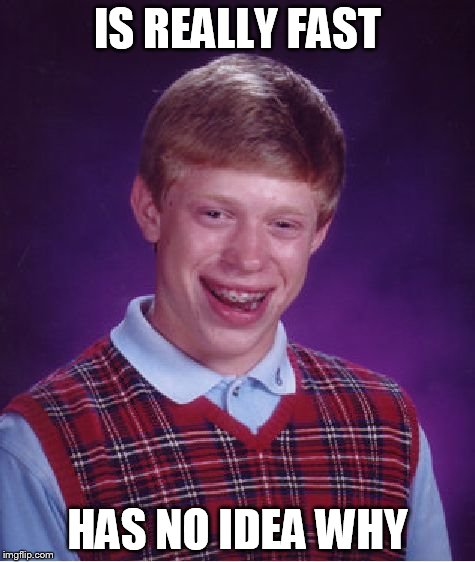 Bad Luck Brian Meme | IS REALLY FAST HAS NO IDEA WHY | image tagged in memes,bad luck brian | made w/ Imgflip meme maker